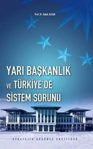 Yarı Başkanlık ve Türkiyede Sistem Sorunu