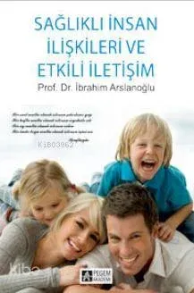 Sağlıklı İnsan İlişkileri ve Etkili İletişim