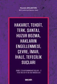 Hakaret, Tehdit, Terk, Şantaj, Huzur Bozma, Hakların Engellenmesi, Çevre, İmar, İhale, Tefecilik Suçları