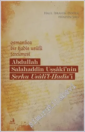 Osmanlıca Bir Hadis Usulü Tercümesi: Abdullah Salahaddin Uşşaki'nin Şerhu Usuli'l-Hadis'i -         2023