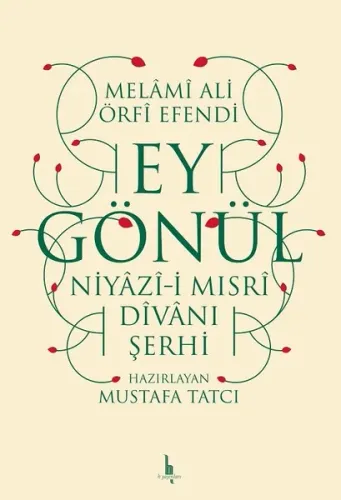 Ey Gönül-Niyazi-i Mısri Divanı Şerhi