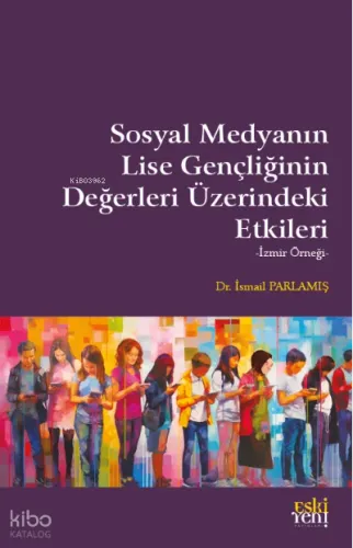 Sosyal Medyanın Lise Gençliğinin Değerleri Üzerindeki Etkileri