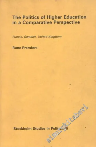 The Politics of Higher Education in a Comparative Perspective France, Sweden, United Kingdom  -