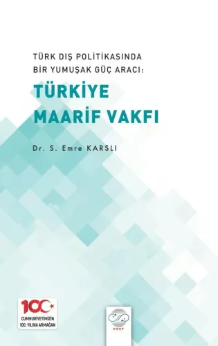 TÜRK DIŞ POLİTİKASINDA BİR YUMUŞAK GÜÇ ARACI: TÜRKİYE MAARİF VAKFI