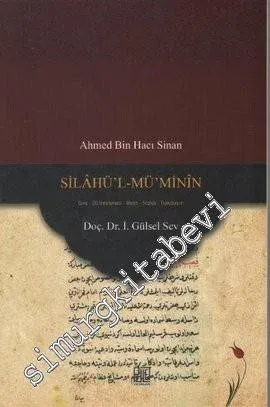 Silahü'l-Mü'Minin: Giriş - Dil İncelemesi - Metin - Sözlük - Tıpkıbasım -         2013