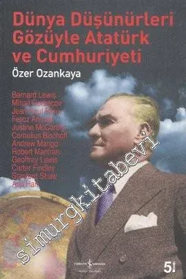 Dünya Düşünürleri Gözüyle Atatürk ve Cumhuriyeti -        2006