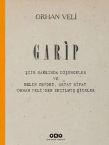 Garip; Şiir Hakkında Düşünceler ve Melih Cevdet, Oktay Rifat, Orhan Veliden Seçilmiş Şiirler