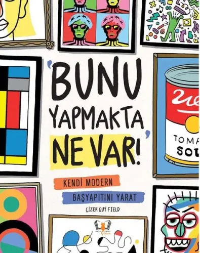 Bunu Yapmakta Ne Var!;Kendi Modern Başyapıtını Yarat