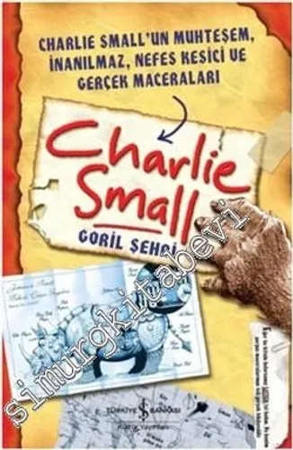 Charlie Small 1: Goril Şehri - Charlie Small'un Muhteşem, İnanılmaz, Nefes Kesici ve Gerçek Maceraları -