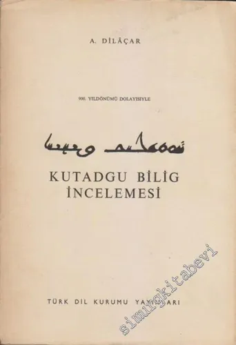 900. Yıl Dönümü Dolayısıyla Kutadgu Bilig İncelemesi -        1972
