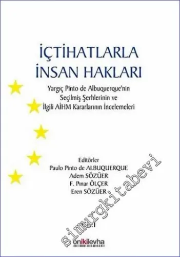 İçtihatlarla İnsan Hakları : Yargıç Pinto de Albuquerque'nin Seçilmiş Şerhlerinin ve İlgili AİHM Kararlarının İncelemeleri ( 3 Cilt TAKIM ) -         2021