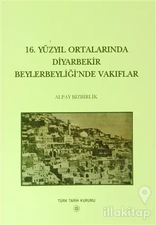 16. Yüzyıl Ortalarında Diyarbekir Beylerbeyliği'nde Vakıflar