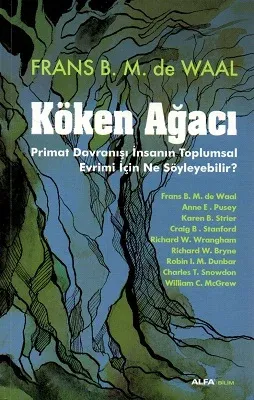 Köken Ağacı - Primat Davranışı İnsanın Toplumsal Evrimi İçin Ne Söyleyebilir?