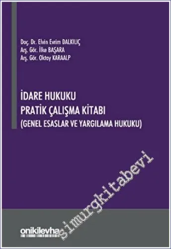 İdare Hukuku Pratik Çalışma Kitabı (Genel Esaslar ve Yargılama Hukuku) -         2023