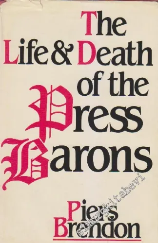 The Life And Death Of The Press Barons -
