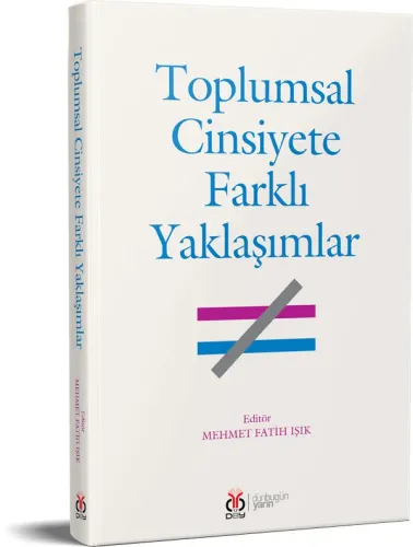 Toplumsal Cinsiyete Farklı Yaklaşımlar Mehmet Fatih Işık Toplumsal Cinsiyete Farklı Yaklaşımlar Mehmet Fatih Işık