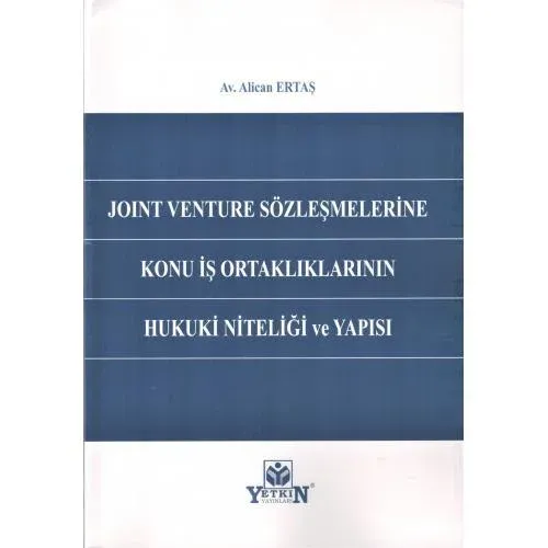 Joint Venture Sözleşmelerine Konu İş Ortaklıklarının Hukuki Niteliği ve Yapısı