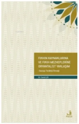 Fıkhın Kaynaklarına ve Fıkıh Mezheplerine Oryantalist Yaklaşım;George Tarabişi Örneği
