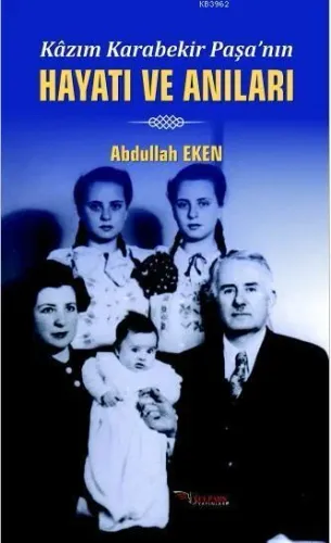 Kazım Karabekir Paşa'nın Hayatı ve Anıları