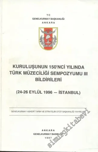 Kuruluşunun 150. Yılında Türk Müzeciliği Sempozyumu 3 Bildirileri (24 - 26 Eylül 1996) -        1997