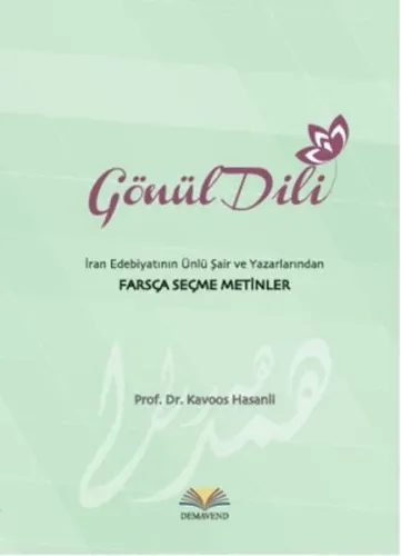 Gönül Dili İran Edebiyatının Ünlü Şair ve Yazarlarından Farsça Seçme Metinler