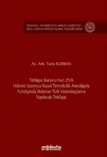 Tebligat Kanunu'nun 25/A Hükmü Uyarınca Siyasi Temsilcilik Aracılığıyla Yurtdışında Bulunan Türk Vatandaşlarına Yapılacak Tebligat