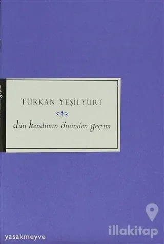 Dün Kendimin Önünden Geçtim