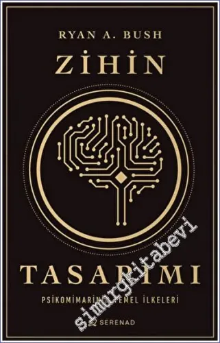Zihin Tasarımı : Psikomimarinin Temel İlkeleri : İsteyen ve Karar Veren Herkes Kendi Beyninin Heykeltıraşı Olabilir -         2023