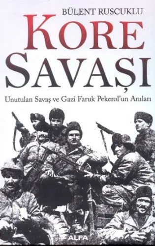 Kore Savaşı; Unutulan Savaş ve Gazi Faruk Pekerolun Anıları