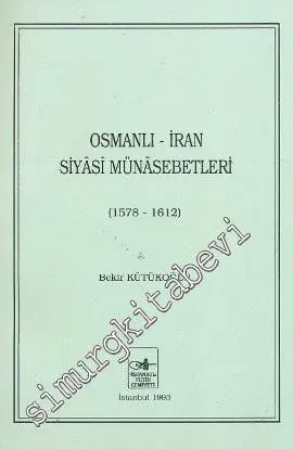 Osmanlı İran Siyasi Münasebetleri 1578 - 1612 -        1993