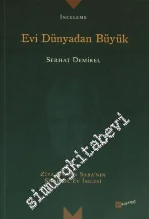 Evi Dünyadan Büyük: Ziya Osman Saba'nın Şiirinde Ev İmgesi -         2014