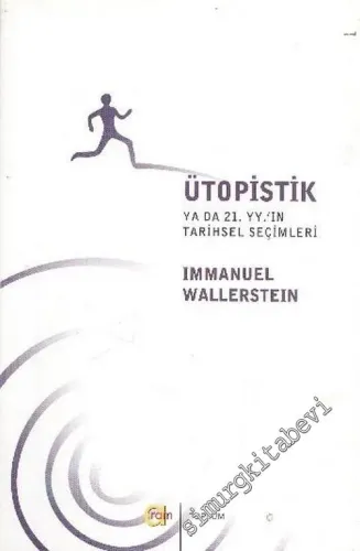 Ütopistik: Ya da 21. Yüzyılın Tarihsel Seçimleri -        2002