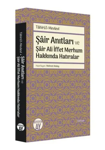Tâhirü'l-Mevlevî; Şâir Anıtları ve Şâir Ali İffet Merhum Hakkında Hatıralar