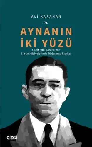 Aynanın İki Yüzü Cahit Sıtkı Tarancı'nın Şiir ve Hikayelerinde Türlerarası İlişkiler