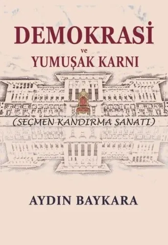 Demokrasi ve Yumuşak Karnı ;Seçmen Kandırma Sanatı