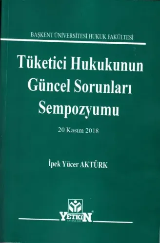 Tüketici Hukukunun Güncel Sorunları Sempozyumu (20 Kasım 2018)