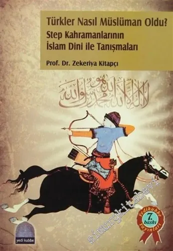 Türkler Nasıl Müslüman Oldu ?: Steplerde Duyulan İlk Ezan Sesleri -        2004