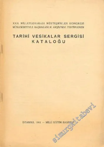 XXII. Milletlerarası Müsteşrikler Kongresi Münasebetiyle Başbakanlık Arşivinde Tertiplenen Tarihi Vesikalar Sergisi -        1951