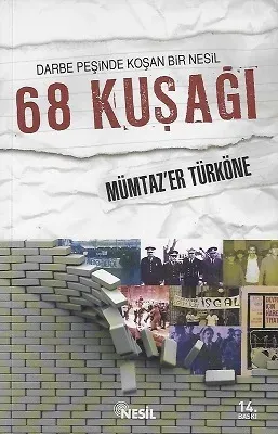 Darbe Peşinde Koşan Bir Nesil - 68 Kuşağı