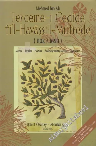 Terceme-i Cedide Fîl - Havâssil Müfrede ( 1102 - 1690 ): Metin, Bitkiler, Sözlük, Sadeleştirilmiş Metin Tıpkıbasım -        2006