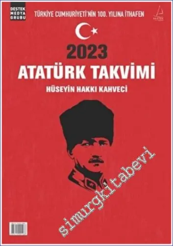 2023 Atatürk Takvimi - Türkiye Cumhuriyeti'nin 100. Yılına İthafen -        2022