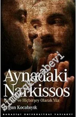Aynadaki Narkissos: Herşey ve Hiçbirşey Olarak Yüz -