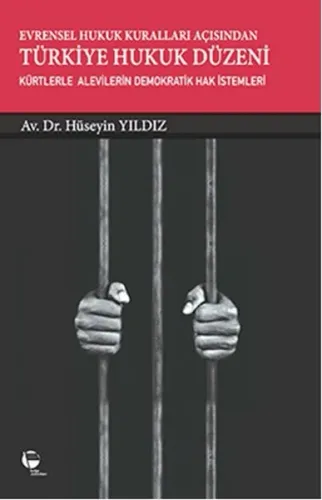 Evrensel Hukuk Kuralları Açısından Türkiye Hukuk Düzeni; Kürtlerle Alevilerin Demokratik Hak İstemleri