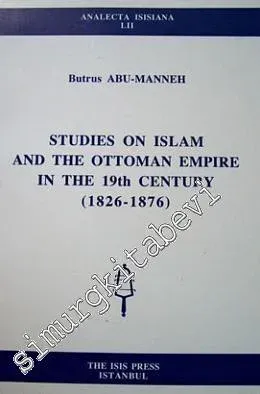 Studies on Islam and the Ottoman Empire in the 19th Century (1826 - 1876) -         2001