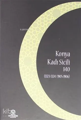 Konya Kadı Sicili 140; (1323 - 1324 / 1905 - 1906)