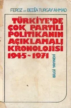 Türkiye'de Çok Partili Politikanın Açıklamalı Kronolojisi 1945-1971 Türkiye'de Çok Partili Politikanın Açıklamalı Kronolojisi 1945-1971