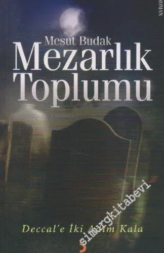 Mezarlık Toplumu: Deccal'e İki Adım Kala İMZALI -        2012