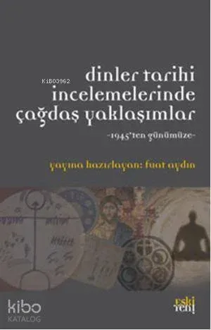 Dinler Tarihi İncelemerinde Çağdaş Yaklaşımlar