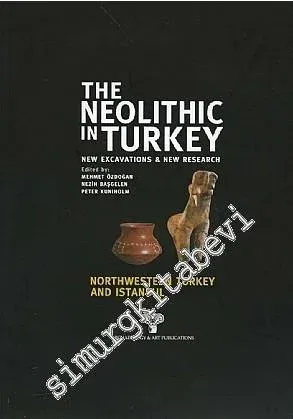 The Neolithic in Turkey 5: New Excavations and New Research - Central Turkey Northwestern Turkey and Istanbul -         2013