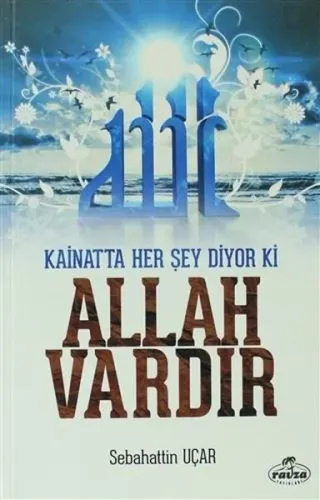 Kainatta Her Şey Diyor ki Allah Vardır